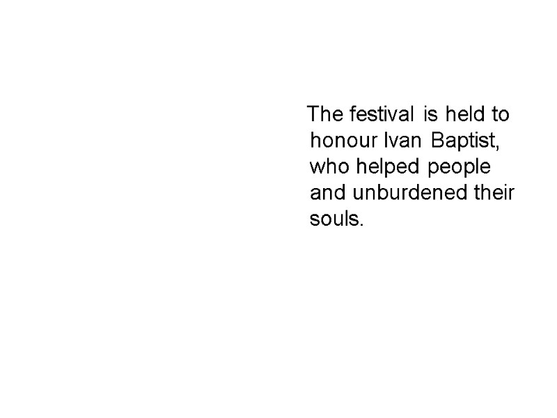 The festival is held to honour Ivan Baptist, who helped people and unburdened their